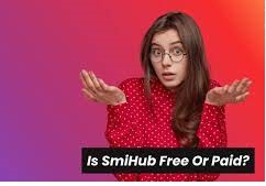 Is SmiHub Free Or Paid